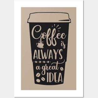 Coffee is Always a Great Idea © GraphicLoveShop Posters and Art